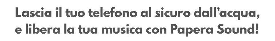 Lascia il tuo telefono al sicuro dall'acqua e libera la tua musica con Papera Sound!